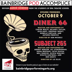 October 9: Bainbridge Pod Accomplice – Devised Audio Horror from the students of BPA Theatre School