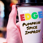 The Edge: Pumpkin Spice Improv